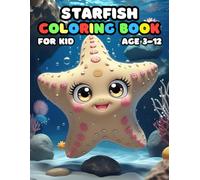 Starfish Coloring Book For Kid Age 3-12: 52 Fun and Adorable Starfish Illustrations for boys and girls