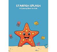 STARFISH SPLASH: A Coloring Book for Kids: Sea collection - Starfish