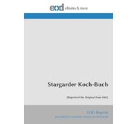 Stargarder Koch-Buch: [Reprint of the Original from 1902]