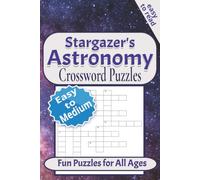 Stargazer's Astronomy Crossword Puzzles: Relax with Over 50 Out of This World Puzzles Exploring Science, the Universe, Astrophysics, Planets, Stars ... | Gift for Vacations and Leisure Time