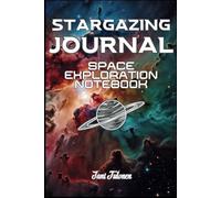 STARGAZING JOURNAL for space enthusiasts and home astronomers or professionals too, let's observe the sky and write down observations.: For women, men, young adults, kids and seniors.