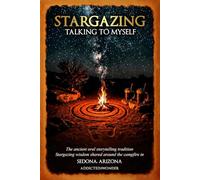 Stargazing: Talking To Myself: Not the Same, Yet not Another SEDONA, ARIZONA