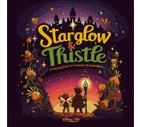 Starglow & Thistle - A Coloring Book for Dreamers & Duskwalkers: A Cozy, Magical Anime Fantasy Coloring Journey Through Dreams and Wonders