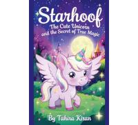 Starhoof The Cute Unicorn and the Secret of True Magic