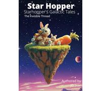 Starhopper's Galactic Tales - The Invisible Thread: Friendships and Family Bonds Bridge The Gaps and Provide Us With Closeness