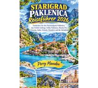 STARIGRAD PAKLENICA REISEFÜHRER 2026: Entdecken Sie den Nationalpark Paklenica, das Velebit-Gebirge, Velika Paklenica, Manita Peć, Zrmanja, Zadar, Strände, Wandern und die Adriaküste