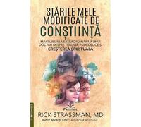 Starile mele modificate de constiinta - Rick Strassman, Editie in limba romana
