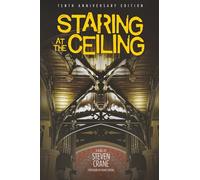 Staring at the Ceiling: 10th Anniversary Second Edition