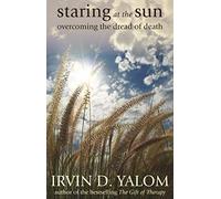 Staring at the Sun: Overcoming the Dread of Death