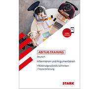 STARK Abitur-Training Deutsch Informieren und Argumentieren: Materialgestütztes Schreiben, Texterörterung