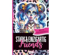 Stark & Einzigartig Friends - Beste Freundebuch: Für starke Freundschaften, gemeinsame Abenteuer und persönliche Erinnerungen - mit viel Platz für ... Das perfekte Geschenk für Mädchen & Teenager!
