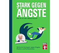 Stark gegen Ängste: Wirksame Strategien gegen Ängste, Phobien und Panikattacken