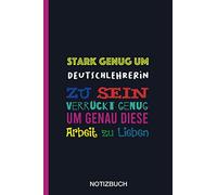 Stark genug um Deutschlehrerin zu sein Verrückt genug um genau diese Arbeit zu Lieben: A5 Notizbuch als Geschenk für eine Deutschlehrerin - A5 ... zum Geburtstag|Geburtstagsgeschenk Kollegin