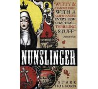 Stark Holborn Nunslinger: The Complete Series (Tascabile)