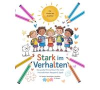 Stark im Verhalten: Das große Mitmachbuch für mehr Freundlichkeit, Respekt und Spaß - ab 6 Jahren