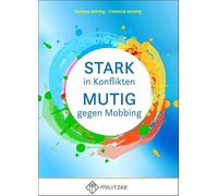 Stark in Konflikten, Mutig gegen Mobbing: Anhand von Beispielen ethisch und rechtlich argumentieren