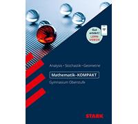 STARK Mathematik Oberstufe - KOMPAKT - Analysis/Stochastik/Analytische Geometrie