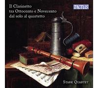 Stark Quartet - Il Clarinetto Tra Ottocento E Novecento Dal Solo Al Quartetto