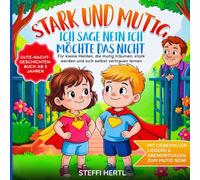 STARK UND MUTIG ICH SAGE NEIN - DAS MÖCHTE ICH NICHT: Für kleine Helden, die mutig träumen, stark werden und sich selbst vertrauen lernen