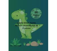 Starke Dinos, bunte Farben - Ausmalbuch ab 3 Jahren