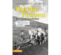 Starke Frauen. Bewegende Geschichten. Südtirolerinnen erzählen