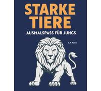 Starke Tiere zum Ausmalen - Für kleine Helden: 60 coole Motive zum Ausmalen für kleine Helden (Malbuch für Kinder von 4-9 Jahren)