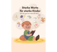 Starke Worte für starke Kinder: Ich bin gut so wie ich bin!