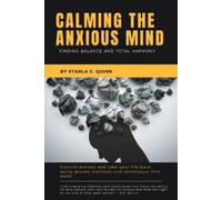 Starla C Quinn Calming the Anxious Mind (Tascabile)