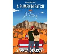 Starla Dekruyf A Pumpkin Patch and A Fling (Tascabile) Juniper Ridge