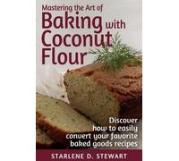 Starlene D Stew Mastering the Art of Baking with Coconut Flour Black (Tascabile)