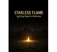 STARLESS FLAME Igniting Hope In Darkness