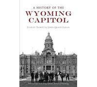 Starley Talbott Linda Graves Fabian A History of the Wyoming Capitol (Tascabile)