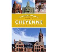 Starley Talbott Michael E Kassel A History Lover's Guide to Cheyenne (Tascabile)