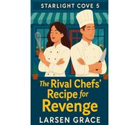 STARLIGHT COVE 5: The Rival Chefs' Recipe for Revenge