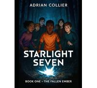 Starlight Seven: The Fallen Ember- Book One