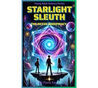 Starlight Sleuth: The Nexus Conspiracy: Book for Ages 9-12
