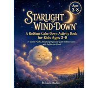 Starlight Wind-Down: A Bedtime Calm-Down Activity Book for Kids Ages 3-8: 75 Gentle Puzzles, Breathing Pages and Quiet Bedtime Games with Puffloo the Cloud