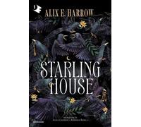 Starling House [Hardcover] Harrow, Alix E.; Casarini, Alice and Ronca, Barbara
