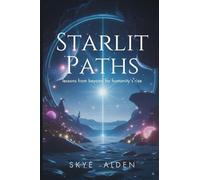 Starlit Paths: Lessons from Beyond for Humanity's Rise