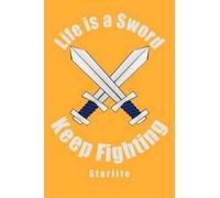 Starlite Life is a Sword, Keep Fighting (Tascabile)