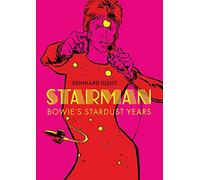 Starman : Bowie's Stardust Years: by Reinhard Kleist