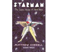 Starman: The Cosmic Travels of David Bowie