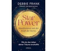 StarPower - Manifestieren mit der Kraft der Sterne: Wie du das Leben deiner Träume erschaffst - Mit einem Vorwort von Roxie Nafousi