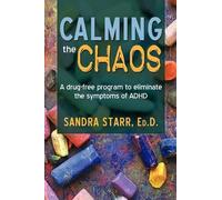 Starr Ed D Sandra Starr Ed D Sandra Starr Ed D Calming the Chaos (Tascabile)