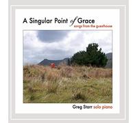 Starr, Greg - Singular Point Of Grace: Songs From The Guesthouse