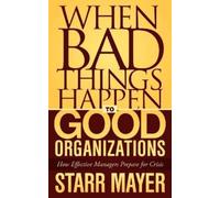 Starr Mayer When Bad Things Happen to Good Organizations (Tascabile)