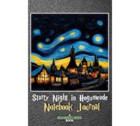 Starry Night in Hogsmeade Notebook Journal: Wide Ruled Notebook Inspired by Vincent Van Gogh and the Wizarding World