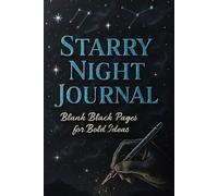 Starry Night Journal: Blank Black Pages for Bold Ideas: 120+ Premium Black Pages for Gel Pens, Metallic Markers & Creative Inspiration | 6x9 Matte Finish