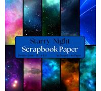 Starry Night Scrapbook Paper: Decorative Scrapbooking Paper for Gift-wrapping, Junk Journals, Mixed-Media, Collage, Card Making, Decoupage, Origami