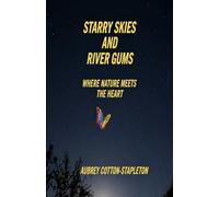 STARRY SKIES AND RIVER GUMS: WHERE NATURE MEETS THE HEART